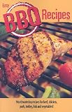 Easy BBQ Recipes: Mouthwatering Recipes for Beef, Chicken, Pork, Turkey, Fish and Vegetables Too!