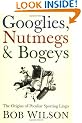 Googlies, Nutmegs and Bogeys: The Origins of Peculiar Sporting Lingo
