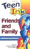 Teen Ink: Friends and Family (Teen Ink Series)