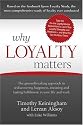 Why Loyalty Matters: The Groundbreaking Approach to Rediscovering Happiness, Meaning and Lasting Fulfillment in Your Life and Work