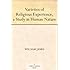 Varieties of Religious Experience, a Study in Human Nature