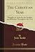 The Christian Year: Thoughts in Verse for the Sundays and Holydays Throughout the Year (Classic Reprint)