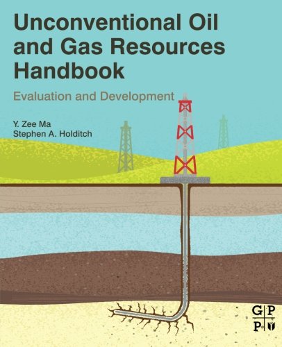 Unconventional Oil and Gas Resources Handbook: Evaluation and Development