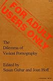 For Adult Users Only: The Dilemma of Violent Pornography (Everywoman: Studies in History, Literature, and Culture)