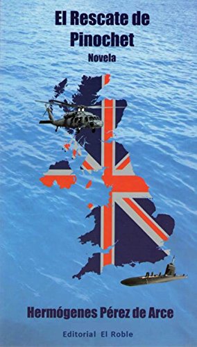 El Rescate de Pinochet:Novela (Spanish Edition)