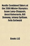 Nordic Combined Skiers at the 2006 Winter Olympics: Jason Lamy-Chappuis, Anssi Koivuranta, Bill Demong, Johnny Spillane, Felix Gottwald