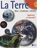 La Terre : Mers, Continents, Univers