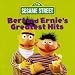 Bert and Ernie s Greatest Hits