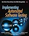 Implementing Automated Software Testing: How to Save Time and Lower Costs While Raising Quality