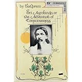 Sri Aurobindo, or the Adventure of Consciousness