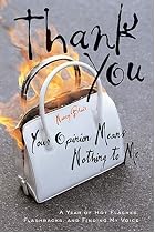 Thank You, Your Opinion Means Nothing To Me