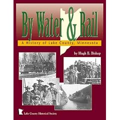 By Water and Rail: A History of Lake County, Minnesota