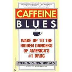 Caffeine Blues: Wake Up to the Hidden Dangers of America's #1 Drug