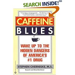 Caffeine Blues: Wake Up to the Hidden Dangers of America's #1 Drug