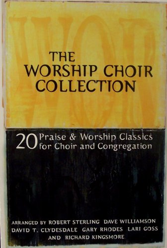 The Worship Choir Collection: 20 Praise & Worship Classics for Choir and Congregation