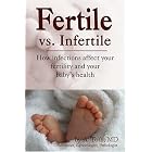 Click here to buy Fertile Vs. Infertile: How Infections Affect Your Fertility And Your Baby's Health by  A. Toth.