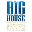 The Big House: Fielding H. Yost and the Building of Michigan Stadium