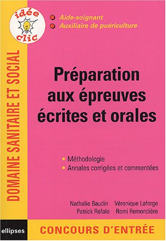 Pr�paration aux �preuves �crites et orales : Aide-soignant, auxiliaire de pu�riculture