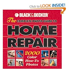 The Complete Photo Guide to Home Repair: 2000 Color How-To Photos (Black & Decker Home Improvement Library)
