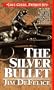 The Silver Bullet: Jake Gibbs, Patriot Spy
