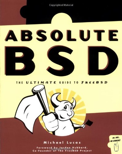 Absolute BSD: The Ultimate Guide to FreeBSD