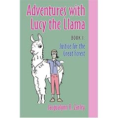 Adventures With Lucy The Llama: Book One Justice For The Great Forest