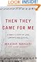 Then They Came for Me: A Family's Story of Love, Captivity, and Survival