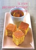 Revue Flammarion  / La vraie pâtisserie familiale toute simple : Les meilleures recettes de pâtisserie expliquées pas à pas