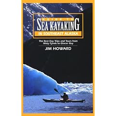 Guide to Sea Kayaking in Southeast Alaska: The Best Dya Trips and Tours from Misty Fjords to Glacier Bay (Regional Sea Kayaking Series)