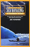 Guide to Sea Kayaking in Southeast Alaska : The Best Day Trips and Tours from Misty Fjords to Glacier Bay