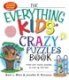 The Everything Kids' Crazy Puzzles Book: Wild And Wacky Puzzles to Mix Up the Fun!