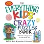 The Everything Kids' Crazy Puzzles Book: Wild And Wacky Puzzles to Mix Up the Fun! (Everything Kids Series)