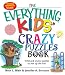 The Everything Kids' Crazy Puzzles Book: Wild And Wacky Puzzles to Mix Up the Fun! (Everything Kids Series)