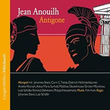 Antigone | Livre audio Auteur(s) : Jean Anouilh Narrateur(s) : Johannes Steck, Carin C. Tietze, Dietrich Hollinderbäumer