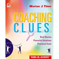 Coaching CLUES: Real Stories, Powerful Solutions, Practical Tools