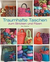 Traumhafte Taschen zum Stricken und Filzen