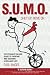 S.U.M.O.: Shut Up, Move On: The Straight-Talking Guide to Creating and Enjoying a Brilliant Life