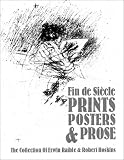 Produkt-Bild: Fin de siecle prints, posters & prose. The collection of Erwin Raible & Robert Hoskins. Introduction by Patricia Eckert Boyer