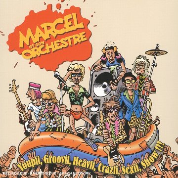 Marcel Et Son Orchestre - Youpii Groovii Heavii Crazii Sexii Show - Zortam Music