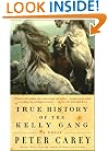 True History of the Kelly Gang: A Novel