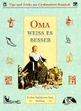 Produkt-Bild: Oma weiss es besser. Tips und Tricks aus Gro&szlig;mutters Haushalt