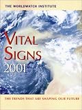 Vital Signs 2001: The Environmental Trends That Are Shaping Our Future, 2001 Edition