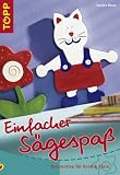 Einfacher S&auml;gespa&szlig; - Holzmotive f&uuml;r Gro&szlig; und Klein - Sandra Blum