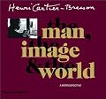 Henri Cartier-Bresson: The Man, the Image & the World: A Retrospective