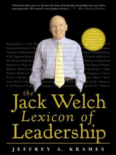 The Jack Welch Lexicon of Leadership: Over 250 Terms, Concepts, Strategies & Initiatives of the Legendary Leader: Over 250 Terms, Concepts, Strategies & Initiatives of the Legendary Leader