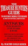 The Treasure Hunters Guide to Middle Tennessee and South Central Kentucky Antiques, Flea Markets and Junk Stores: Also Bed and Breakfast Inns & More