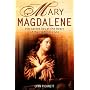 Mary Magdalene: Christianity's Hidden Goddess