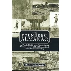 The Founders' Almanac: A Practical Guide to the Notable Events, Greatest Leaders & Most Eloquent Words of the American Founding