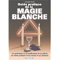 guide pratique de la magie blanche