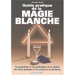 guide pratique de la magie blanche